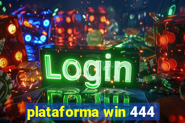 plataforma win 444